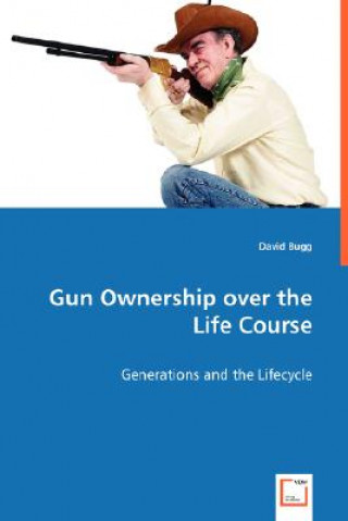 Knjiga Gun Ownership over the Life Course David Bugg