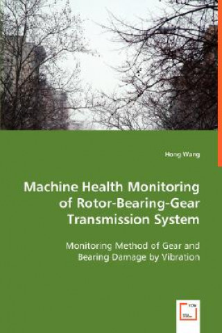 Kniha Machine Health Monitoring of Rotor-Bearing-Gear Transmission System Hong Wang