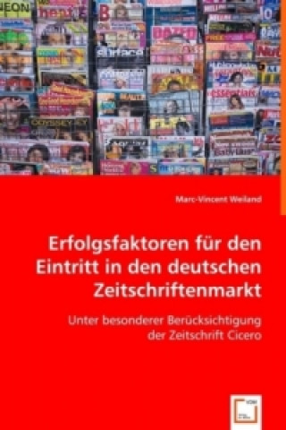 Kniha Erfolgsfaktoren für den Eintritt in den deutschen Zeitschriftenmarkt Marc-Vincent Weiland