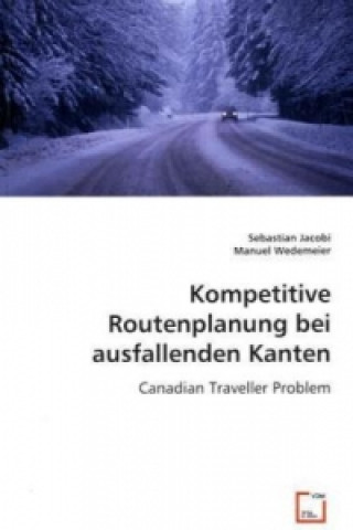 Kniha Kompetitive Routenplanung bei ausfallenden Kanten Sebastian Jacobi