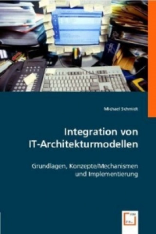 Kniha Integration von IT-Architekturmodellen Michael Schmidt