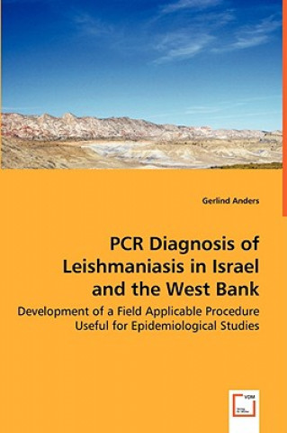 Book PCR Diagnosis of Leishmaniasis in Israel and the West Bank - Development of a Field Applicable Procedure Useful for Epidemiological Studies Gerlind Anders