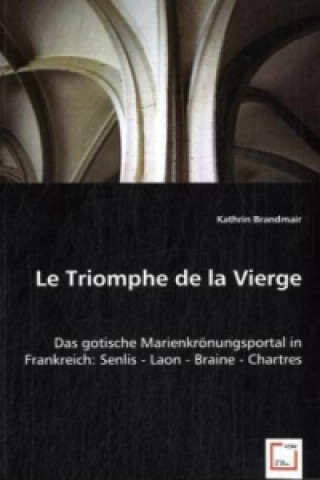 Kniha Le Triomphe de la Vierge Kathrin Brandmair