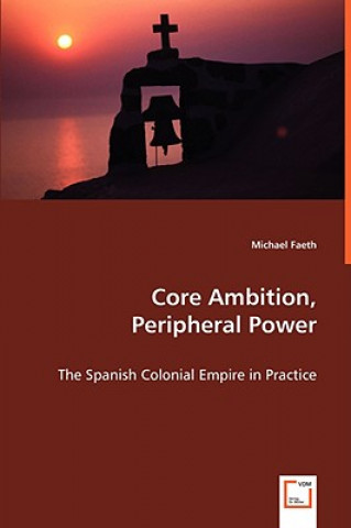 Knjiga Core Ambition, Peripheral Power Michael Faeth