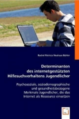 Könyv Determinanten des internetgestützten Hilfesuchverhaltens Jugendlicher Rachel P. Neuhaus