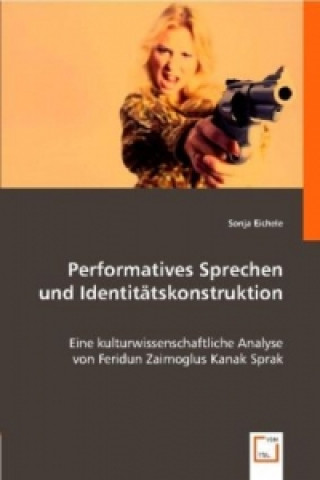 Knjiga Performatives Sprechen und Identitätskonstruktion Sonja Eichele