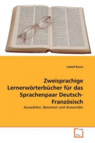 Książka Zweisprachige Lernerwörterbücher für das Sprachenpaar Deutsch-Französisch Isabell Braun