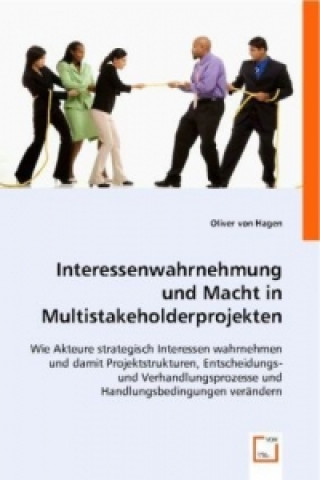 Könyv Interessenwahrnehmung und Macht in Multistakeholderprojekten Oliver von Hagen