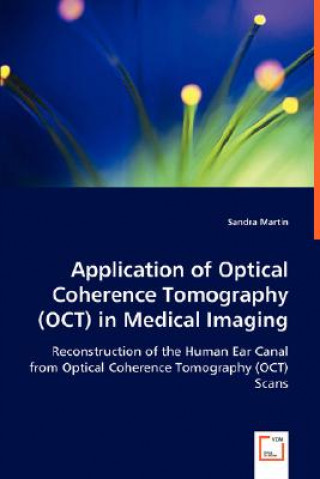 Book Application of Optical Coherence Tomography (OCT) in Medical Imaging Sandra Martin