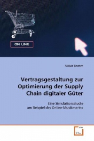 Könyv Vertragsgestaltung zur Optimierung der Supply Chain digitaler Güter Fabian Gremm