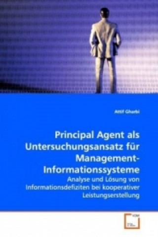 Buch Principal Agent als Untersuchungsansatz für Management-Informationssysteme Attif Gharbi