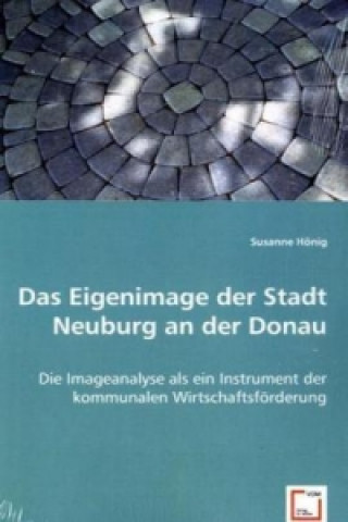 Книга Das Eigenimage der Stadt Neuburg an der Donau Susanne Hönig