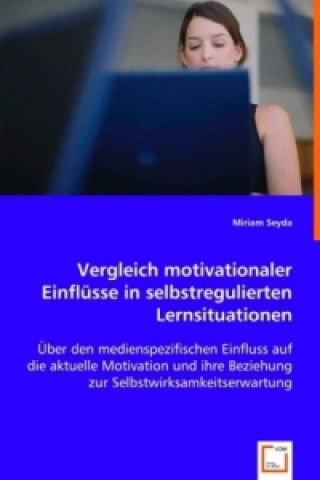 Knjiga Vergleich motivationaler Einflüsse in selbstregulierten Lernsituationen Miriam Seyda