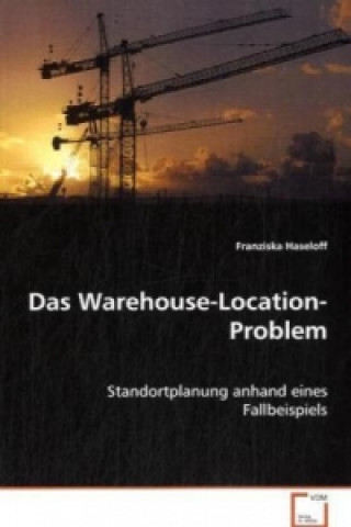 Knjiga Das Warehouse-Location-Problem Franziska Haseloff