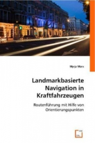 Книга Landmarkbasierte Navigation in Kraftfahrzeugen Myrja Marx