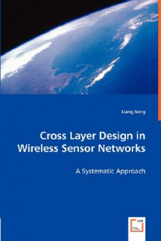 Carte Cross Layer Design in Wireless Sensor Networks Liang Song