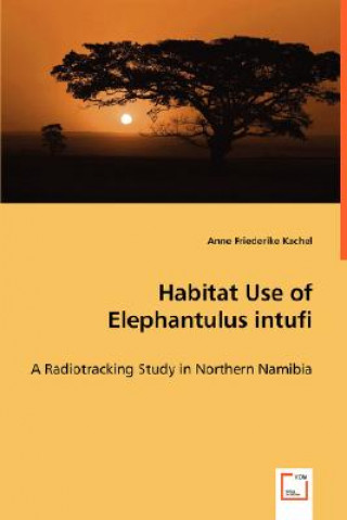 Kniha Habitat Use of Elephantulus intufi - A Radiotracking Study in Northern Namibia Anne Fr. Kachel