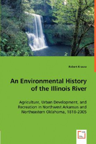 Livre Environmental History of the Illinois River Robert Krause