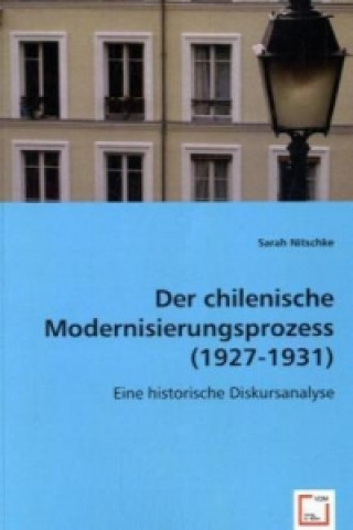 Könyv Der chilenische Modernisierungsprozess (1927-1931) Sarah Nitschke