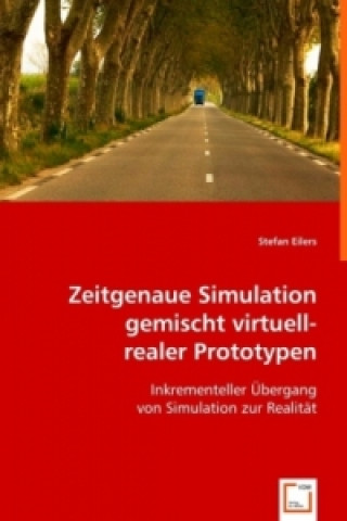 Knjiga Zeitgenaue Simulation gemischt virtuell-realer Prototypen Stefan Eilers