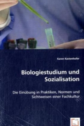 Книга Biologiestudium und Sozialisation Karen Kastenhofer