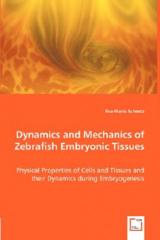 Kniha Dynamics and Mechanics of Zebrafish Embryonic Tissues Eva-Maria Schoetz