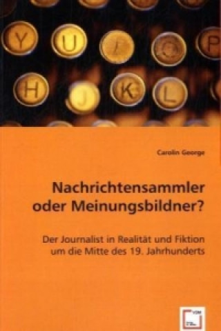 Kniha Nachrichtensammler oder Meinungsbildner? Carolin George