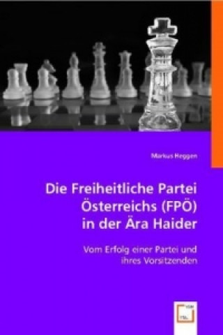 Kniha Die Freiheitliche Partei Österreichs (FPÖ) in der Ära Haider Markus Heggen