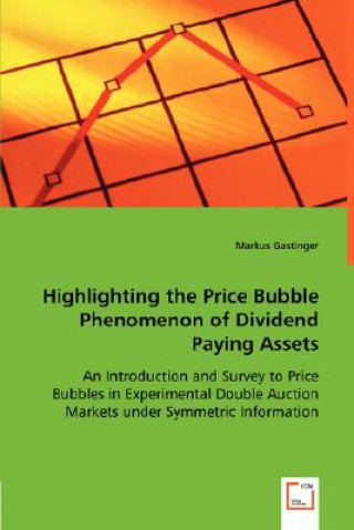 Kniha Highlighting the Price Bubble Phenomenon of Dividend Paying Assets Markus Gastinger