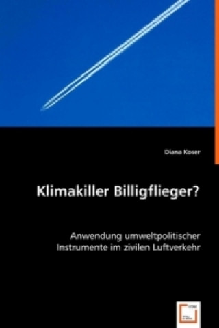 Könyv Klimakiller Billigflieger? Diana Koser