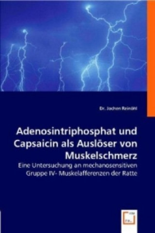 Kniha Adenosintriphosphat und Capsaicin als Auslöser von Muskelschmerz Jochen Reinöhl