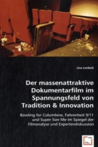 Könyv Der massenattraktive Dokumentarfilm imSpannungsfeld von Tradition & Innovation Lisa Lenkeit
