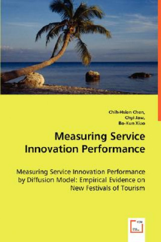 Книга Measuring Service Innovation Performance - Measuring Service Innovation Performance by Diffusion Model Chih-Hsien Chen