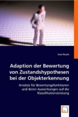 Könyv Adaption der Bewertung von Zustandshypothesen bei der Objekterkennung Sven Fuchs
