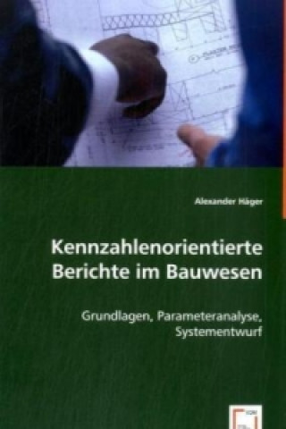Könyv Kennzahlenorientierte Berichte im Bauwesen Alexander Häger