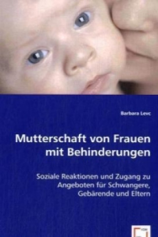 Kniha Mutterschaft von Frauen mit Behinderungen Barbara Levc