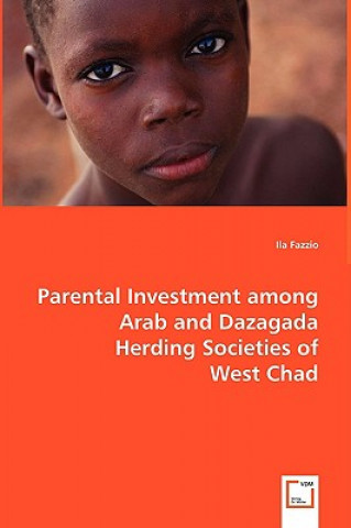 Книга Parental Investment among Arab and Dazagada Herding Societies of West Chad Ila Fazzio