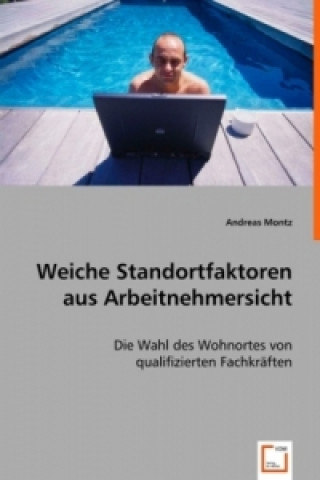 Książka Weiche Standortfaktoren aus Arbeitnehmersicht Andreas Montz