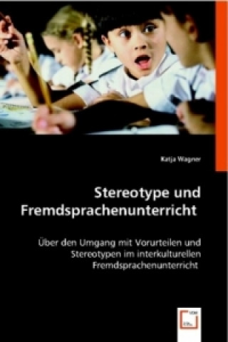 Kniha Stereotype und Fremdsprachenunterricht Katja Wagner