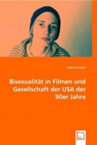 Buch Bisexualität in Filmen und Gesellschaft der USA der 90er Jahre Gabriele Lajtos