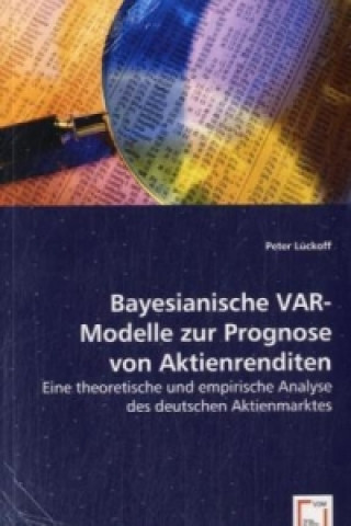 Kniha Bayesianische VAR-Modelle zur Prognose von Aktienrenditen Peter Lückoff