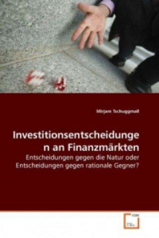 Könyv Investitionsentscheidungen an Finanzmärkten Mirjam Tschuggmall
