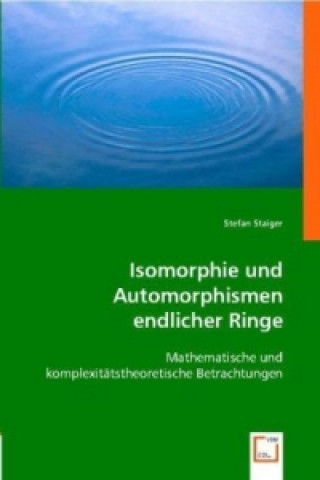 Carte Isomorphie und Automorphismen endlicher Ringe Stefan Staiger