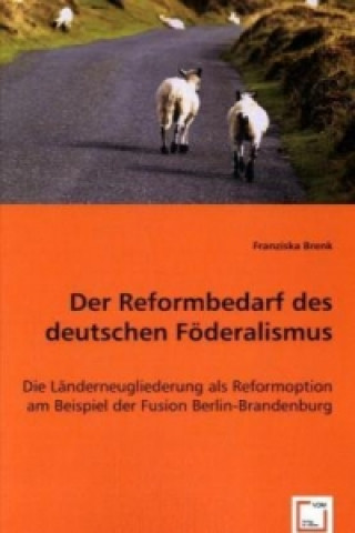 Könyv Der Reformbedarf des deutschen Föderalismus Franziska Brenk