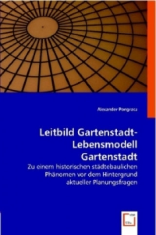 Kniha Leitbild Gartenstadt - Lebensmodell Gartenstadt Alexander Pongracz