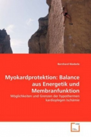 Knjiga Myokardprotektion: Balance aus Energetik und Membranfunktion Bernhard Niederle