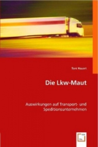 Kniha Die Lkw-Maut Toni Hauert