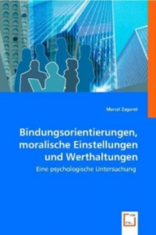 Knjiga Bindungsorientierungen, moralische Einstellungen und Werthaltungen Marcel Zagonel