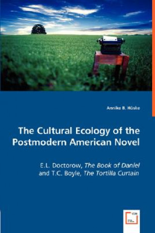 Könyv Cultural Ecology of the Postmodern American Novel Annike B. Hüske