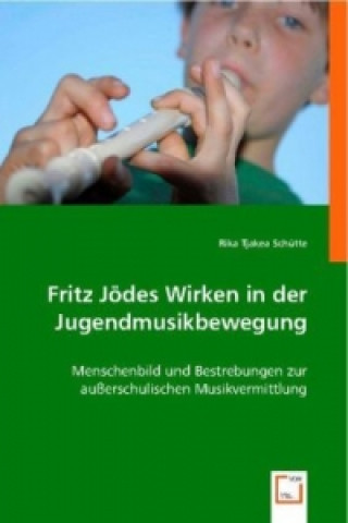 Kniha Fritz Jödes Wirken in der Jugendmusikbewegung Rika T. Schütte